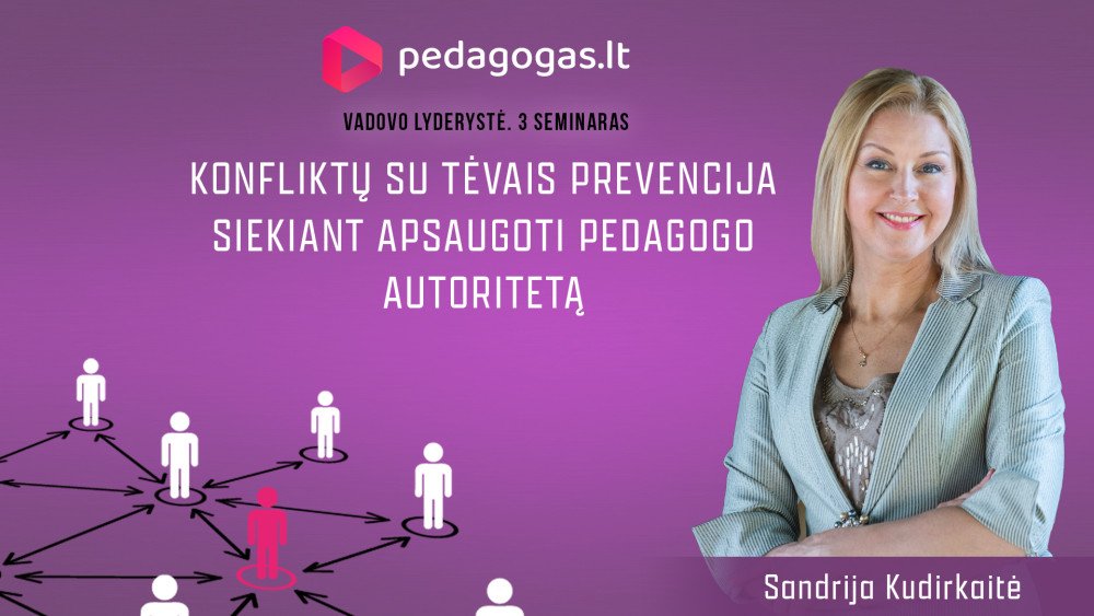 Konfliktų su tėvais prevencija siekiant apsaugoti pedagogo autoritetą. ŠVIETIMO ĮSTAIGOS VADOVO LYDERYSTĖ