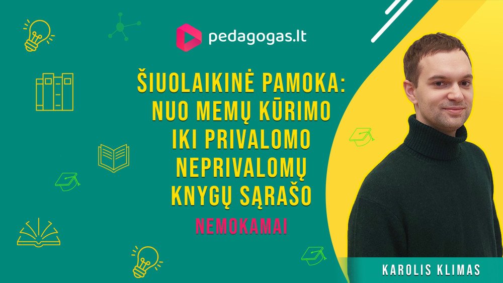 Šiuolaikinė pamoka: nuo memų kūrimo iki Privalomo neprivalomų knygų sąrašo