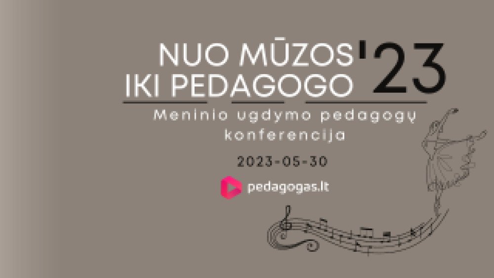 Konferencija meno pedagogams „Nuo mūzos iki pedagogo'23“