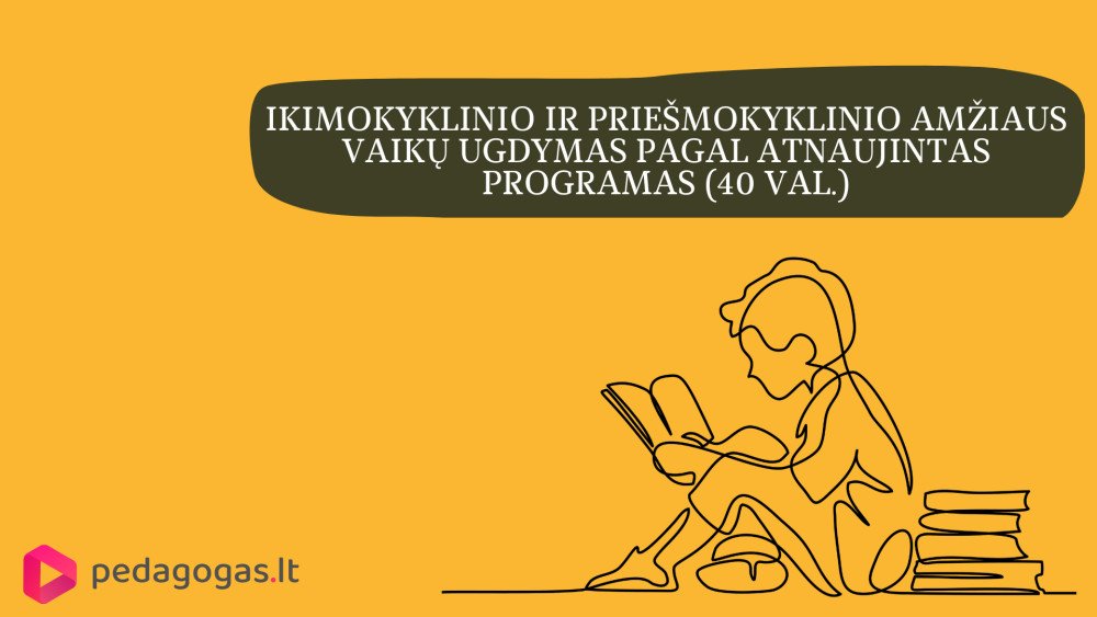 Ikimokyklinio ir priešmokyklinio amžiaus vaikų ugdymas pagal atnaujintas programas (40 val.)