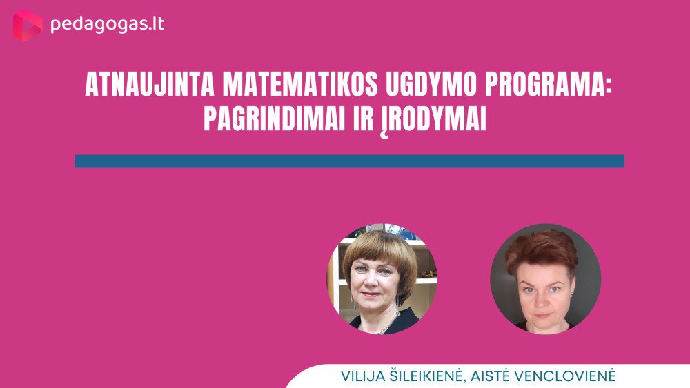 Atnaujinta matematikos ugdymo programa: pagrindimai ir įrodymai