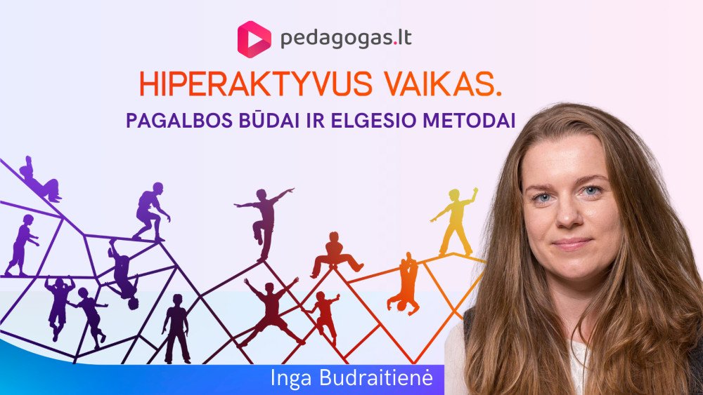 Hiperaktyvus vaikas. Pagalbos būdai ir elgesio korekcijos metodai.