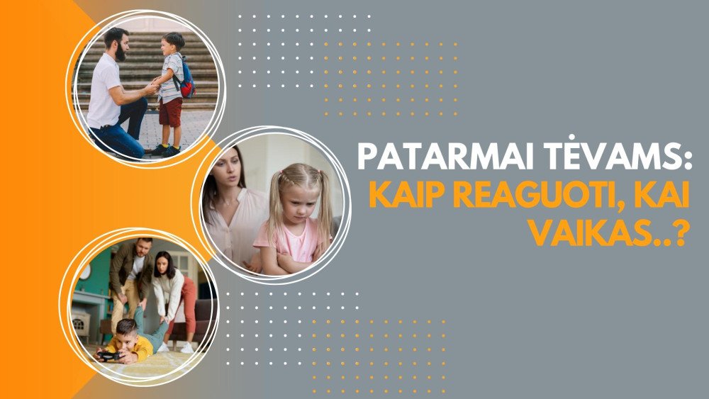 Patarimai tėvams: kaip reaguoti, kai vaikas..?