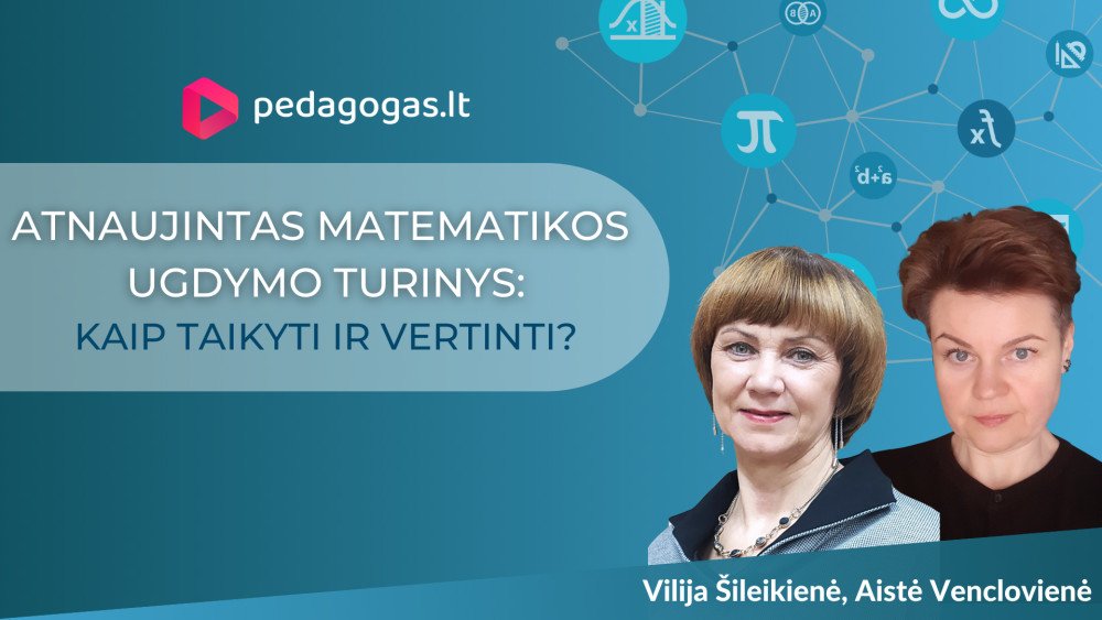 Atnaujintas matematikos ugdymo turinys: kaip taikysime ir vertinsime?