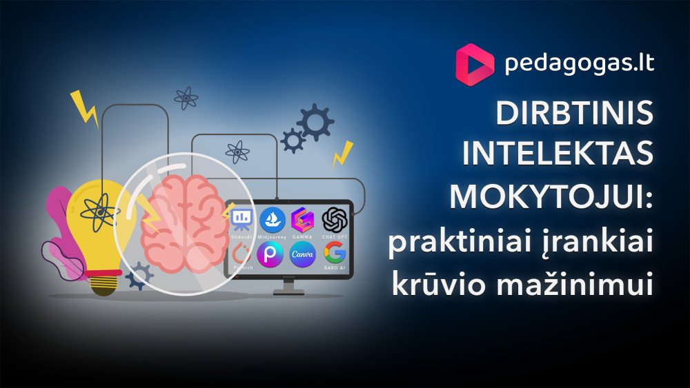 DIRBTINIS INTELEKTAS MOKYTOJUI: praktiniai įrankiai krūvio mažinimui