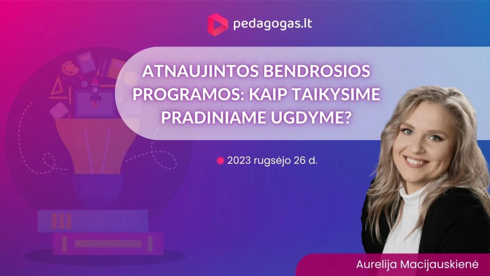 Atnaujintos bendrosios programos: kaip taikysime pradiniame ugdyme?