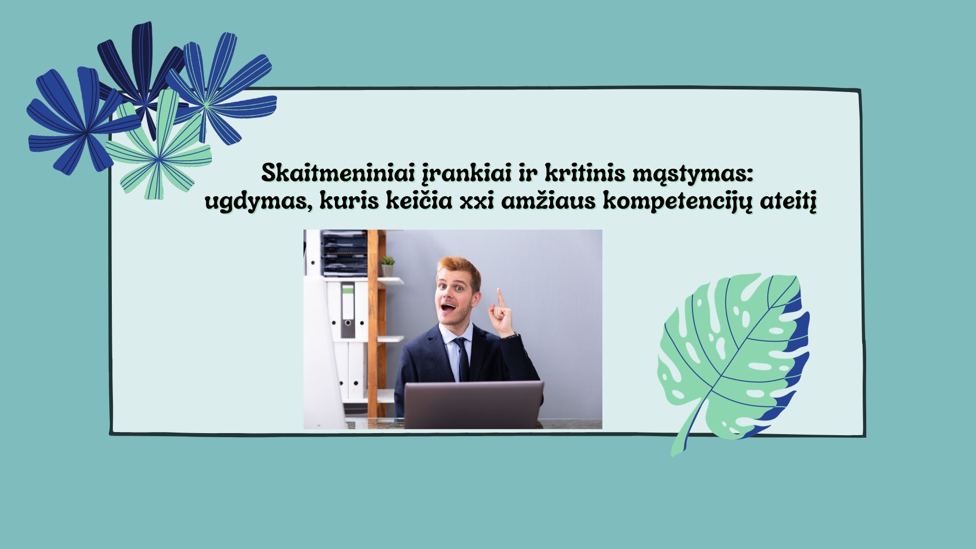 Skaitmeniniai įrankiai ir kritinis mąstymas: ugdymas, kuris keičia xxi amžiaus kompetencijų ateitį