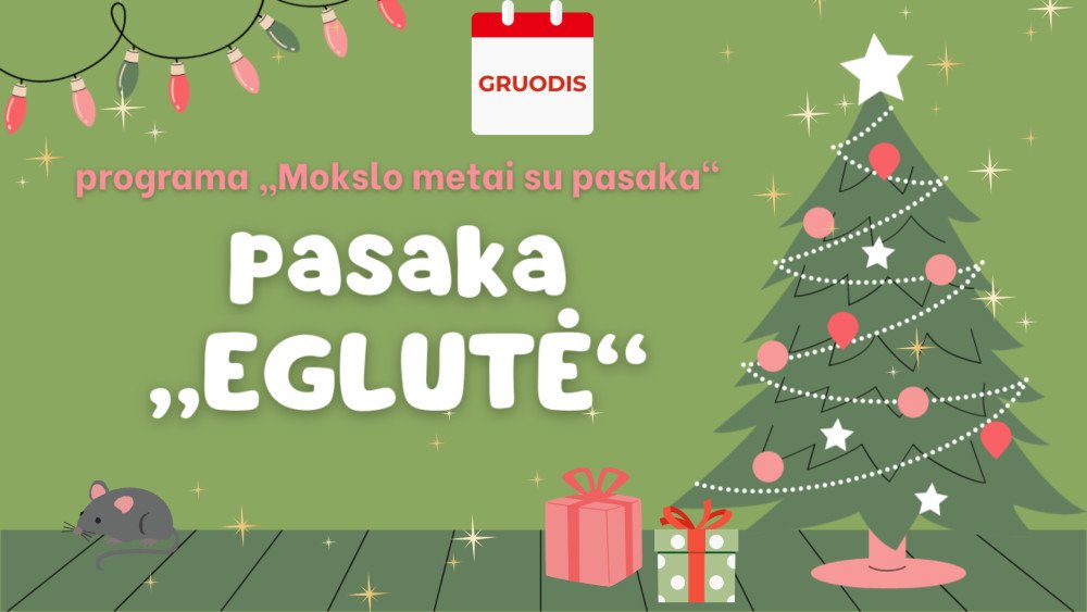 Gruodis - „Mokslo metai su pasaka“. Pasaka „Eglutė“ ir veiklų idėjos mėnesiui 1,5-3 metų vaikams