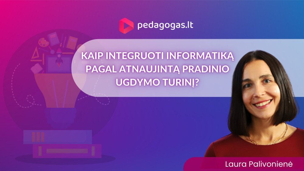 Atnaujintas ugdymo turinys: kaip integruoti informatiką pradiniame ugdyme?