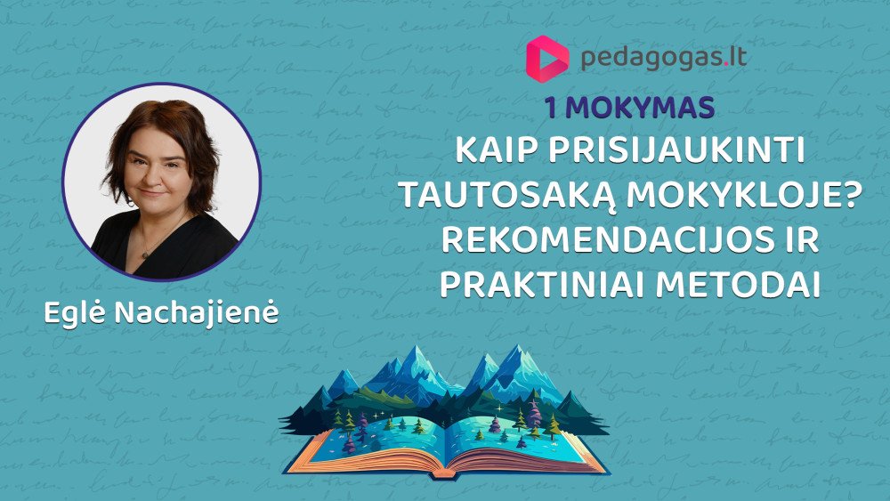 Kaip prisijaukinti tautosaką mokykloje? Rekomendacijos ir praktiniai metodai