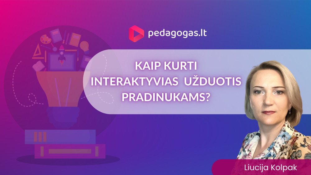 Kaip kurti interaktyvias užduotis pradinukams? 