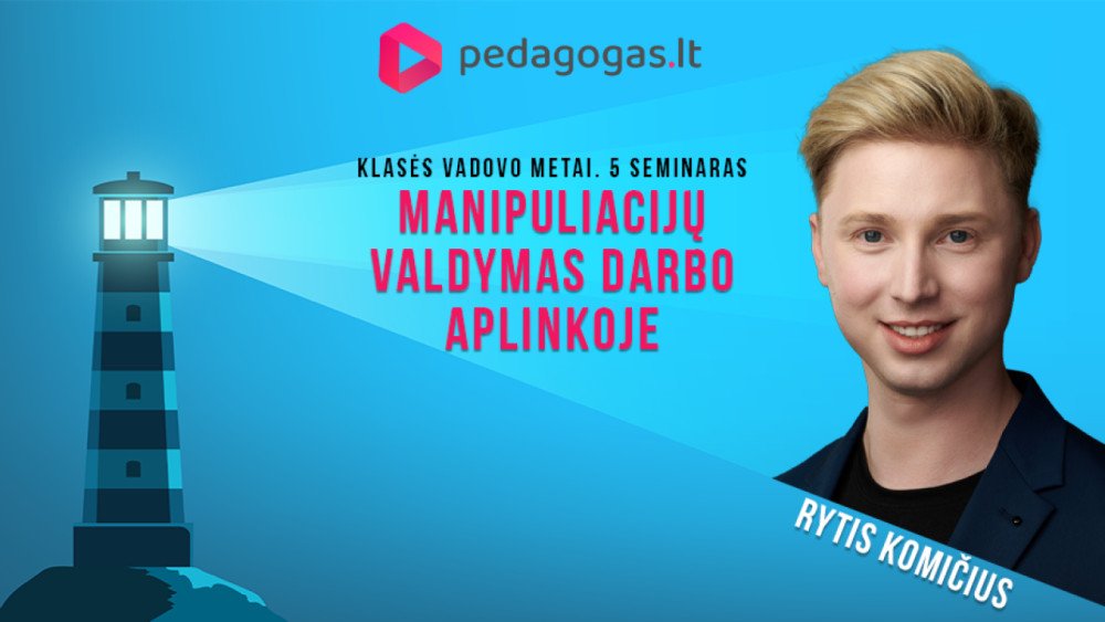 Manipuliacijų valdymas darbo aplinkoje. KLASĖS VADOVO METAI