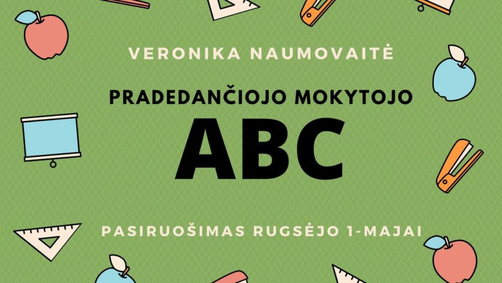 Ką turi žinoti pradedantysis pradinukų mokytojas prieš Rugsėjo 1-ąją