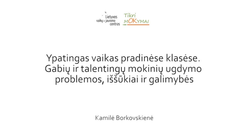 Ypatingas vaikas pradinėse klasėse. Gabių ir talentingų mokinių ugdymo problemos, iššūkiai ir galimybės